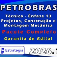 PETROBRAS Técnico Ênfase 13 Projetos, Construção e Montagem Mecânica