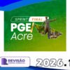 Analista Jurídico da PGE AC 2026 Revisão PGE Sprint Final