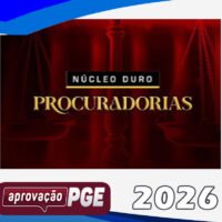 NÚCLEO DURO PROCURADORIAS aprovacao pge 2026