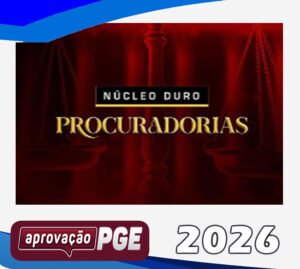 NÚCLEO DURO PROCURADORIAS aprovacao pge 2026