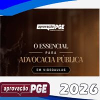 O ESSENCIAL PARA ADVOCACIA PÚBLICA aprovacao pge 2026