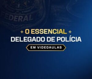 O ESSENCIAL PARA DELEGADO DE POLÍCIA (VIDEOAULAS) 2026