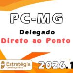 PC MG (Delegado) Direto ao Ponto 2026