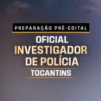 PREPARAÇÃO PRÉ EDITAL OFICIAL INVESTIGADOR DE POLÍCIA DO TOCANTINS