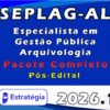 SEPLAG AL (Especialista em Gestão Pública Arquivologia) Pacote 2026 (Pós Edital)