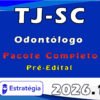 TJ SC Odontólogo Pacote Completo Estratégia 2026 Pré Edital