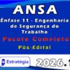 ANSA (Ênfase 11 Engenharia de Segurança do Trabalho) Pacote 2026 (Pós Edital)
