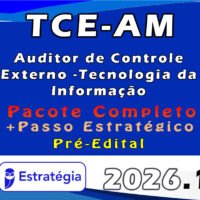 TCE AM (Auditor de Controle Externo Tecnologia da Informação) 2026 Pacotaço Pacote Teórico + Pacote Passo Estratégico Estrategia