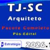 TJ SC (Arquiteto) Pacote 2026 (Pós Edital)